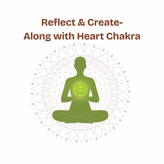 Reflect & Create Along with Heart Chakra